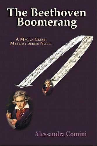 The Beethoven Boomerang : A Megan Crespi Mystery Series Novel, De Alessandra Comini., Vol. 1. Editorial Sunstone Press, Tapa Blanda En Inglés