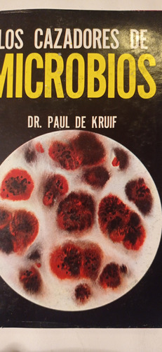 Los Cazadores De Microbios. Libro , Paul De Kruif. Tapa Dura (Reacondicionado)