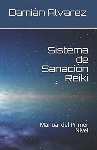 Sistema De Sanacion Reiki: Manual Del Primer Nivel