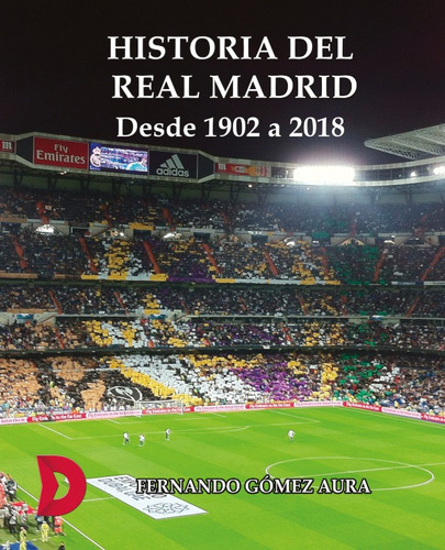 Historia Del Real Madrid Desde 1902 A 2018