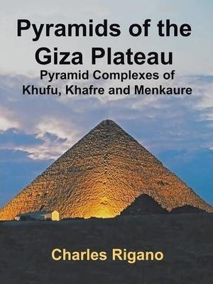 Libro Pyramids Of The Giza Plateau - Charles Rigano