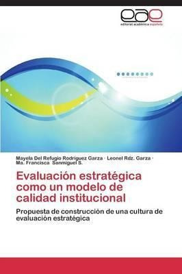 Evaluacion Estrategica Como Un Modelo De Calidad Instituc...