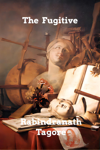 The Fugitive, De Tagore, Rabindranath. Editorial Blurb Inc, Tapa Blanda En Inglés