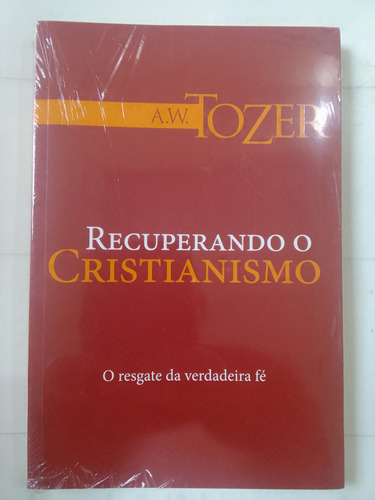 Livro Recuperando O Cristianismo A W Tozer Editora Graça