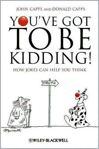 You've Got To Be Kidding!, De John M. Capps. Editorial John Wiley Sons Ltd, Tapa Blanda En Inglés
