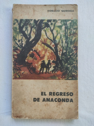 El Regreso De Anaconda / Horacio Quiroga 