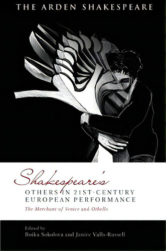 Shakespeare's Others In 21st-century European Performance: The Merchant Of Venice And Othello, De Sokolova, Boika. Editorial Bloomsbury 3pl, Tapa Blanda En Inglés