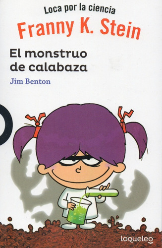 Franny K. Stein, El Monstruo De Calabaza - Loqueleo -, De Jim Benton. Editorial Loqueleo, Tapa Blanda En Español