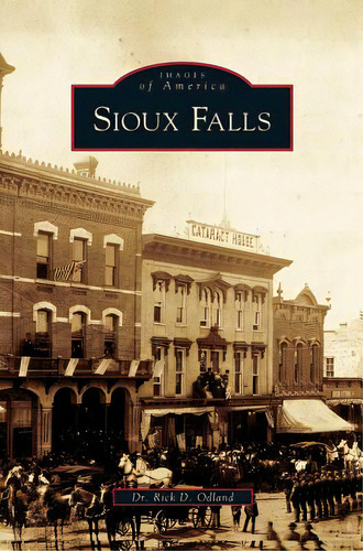 Sioux Falls, De Odland, Rick D.. Editorial Arcadia Lib Ed, Tapa Dura En Inglés