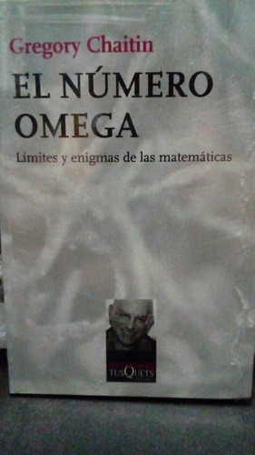 El Numero Omega. Limite Y Enigmas De Las Matematicas