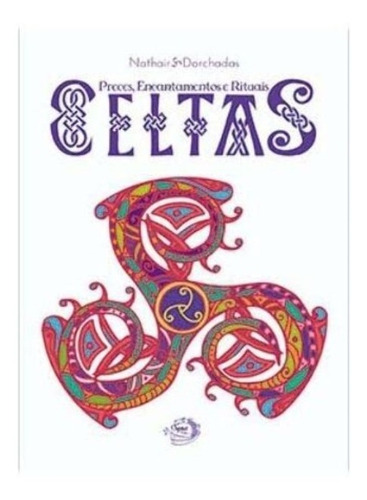 Preces, Encantamentos E Rituais Celtas