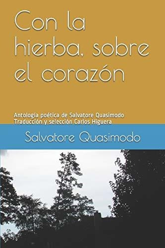 Con La Hierba, Sobre El Corazón: Antología Poética De Salvat