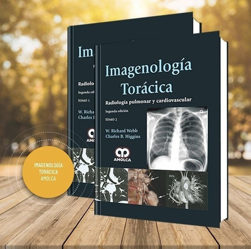 IMAGENOLOGÍA TORÁCICA Radiología pulmonar y cardiovascular.2 Ed. 2 Tomos, de W.Richard Webb-CH.B Higgins. Editorial Amolca, tapa dura en español, 2013