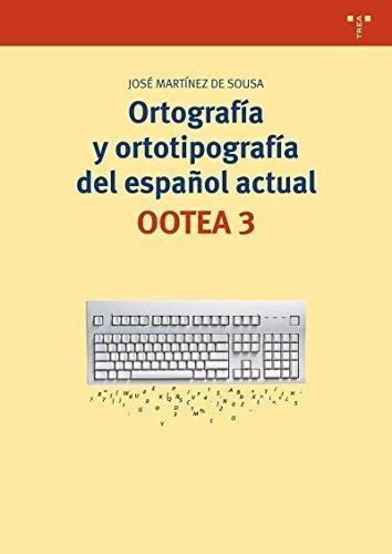 Ortografia Y Ortotipografia Del Espa.ol Actual Ootea 3 Trea