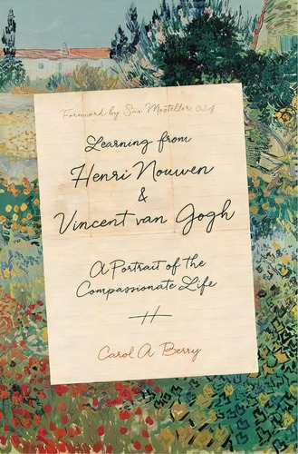 Learning From Henri Nouwen And Vincent Van Gogh : A Portrait Of The Compassionate Life, De Carol A. Berry. Editorial Intervarsity Press, Tapa Dura En Inglés