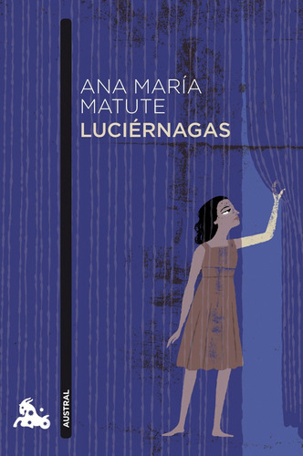 Luciérnagas, de MATUTE, ANA MARÍA. Serie Autores Españoles e Iberoameri Editorial Austral México, tapa blanda en español, 2014