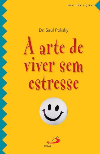 Livro A Arte De Viver Sem Estresse