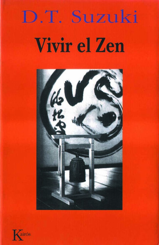 Vivir el Zen: Historia y práctica del budismo Zen, de Suzuki, Daisetz T.. Editorial Kairos, tapa blanda en español, 2002