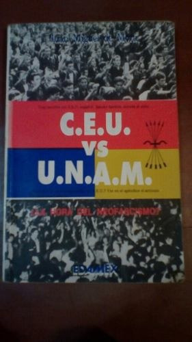 C.e.u. Vs U.n.a.m La Hora Del Neofascismo. Libro