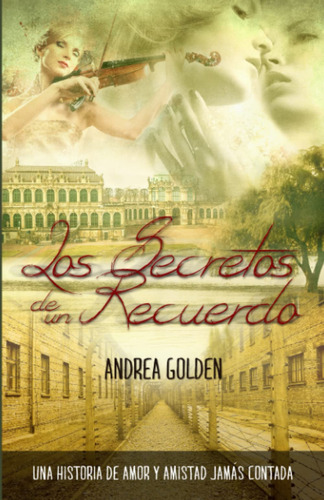 Los Secretos De Un Recuerdo: Una Historia De Amor Y Amist...