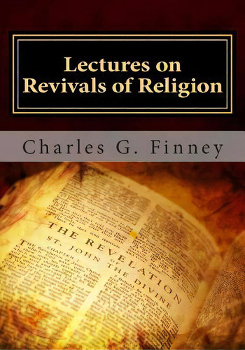 Lectures On Revivals Of Religion, De Charles Grandison Finney. Editorial Createspace Independent Publishing Platform, Tapa Blanda En Inglés