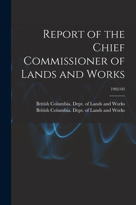 Libro Report Of The Chief Commissioner Of Lands And Works...