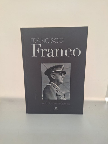 Francisco Franco - Una Vida En Imagenes - Sanchez - Usado