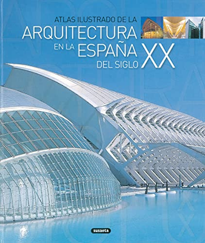 La Arquitectura En A España Del Siglo Xx -atlas Ilustrado-