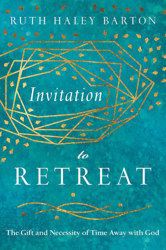 Invitation To Retreat: The Gift And Necessity Of Time Away With God (transforming Resources), De Barton, Ruth Haley. Editorial Ivp Books, Tapa Dura En Inglés