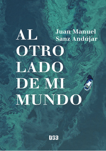 Al Otro Lado De Mi Mundo, De Sanz Andújar, Juan Manuel. Editorial Distrito 93, Tapa Blanda En Español