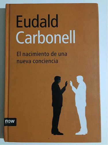 El Nacimiento De Una Nueva Conciencia Eudald Carbonell Nuevo