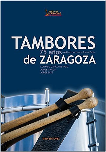 Tambores De Semana Santa: Setenta Y Cinco Años Redoblando Po