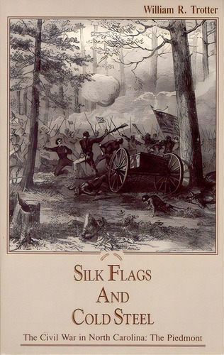 Silk Flags And Cold Steel: The Piedmont, De Trotter, William R.. Editorial John F Blair Publ, Tapa Blanda En Inglés