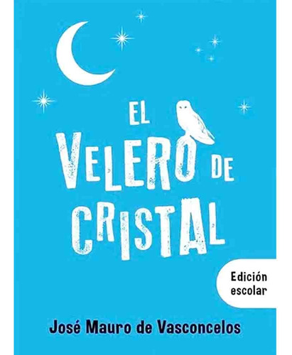 El Velero De Cristal (edicion Escolar) - Jose Mauro De Vasco