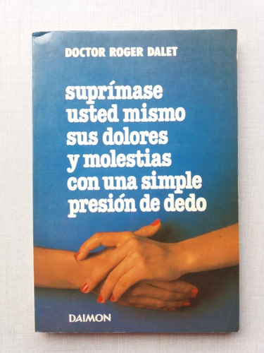 Suprima Dolores Con Una Simple Presión De Dedo Roger Dalet