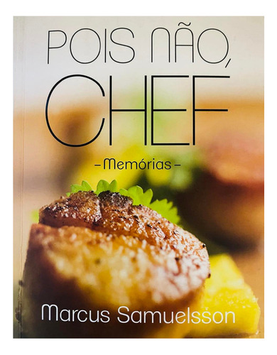 Pois não, chef: Memórias, de Samuelsson, Marcus. Editora Rocco Ltda, capa mole, edição 1 em português, 2013