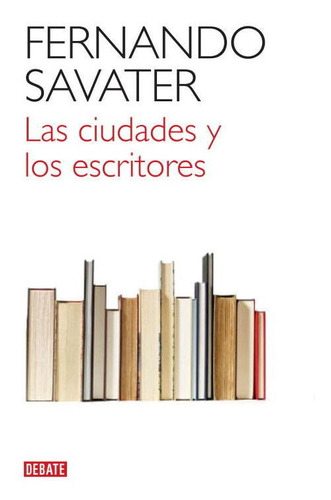 Libro Las Ciudades Y Los Escritores - Savater, Fernando