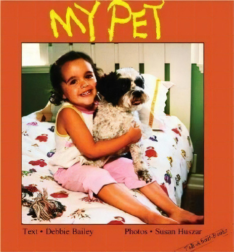 My Pet, De Debbie Bailey. Editorial Annick Press Ltd En Inglés