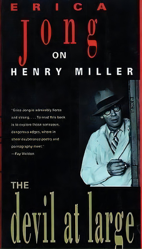 The Devil At Large : Erica Jong On Henry Miller, De Erica Jong. Editorial Avalon Travel Publishing, Tapa Blanda En Inglés