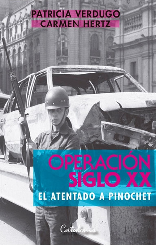 Libro Operación Siglo Xx. El Atentado A Pinochet Catalonia