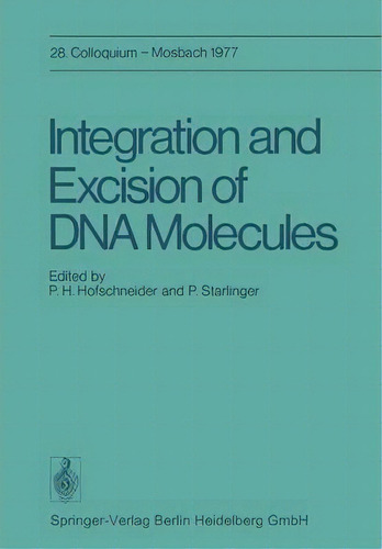 Integration And Excision Of Dna Molecules, De P. H. Hofschneider. Editorial Springer Verlag Berlin Heidelberg Gmbh Co Kg, Tapa Blanda En Inglés