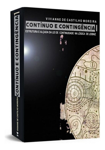 Continuo Econtingencia - Estrutura E Alcada Da Lei De Continuidade Na Logica De Leibniz, De Moreira,vivianne Castilho. Editora Kotter Editorial, Capa Mole, Edição 1 Em Português, 2020