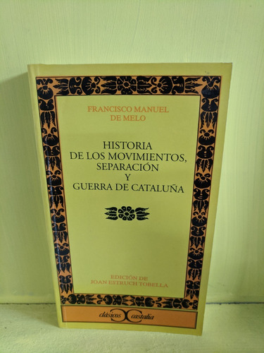 Historia De Los Movimientos, Separación Y Guerra De. De Melo