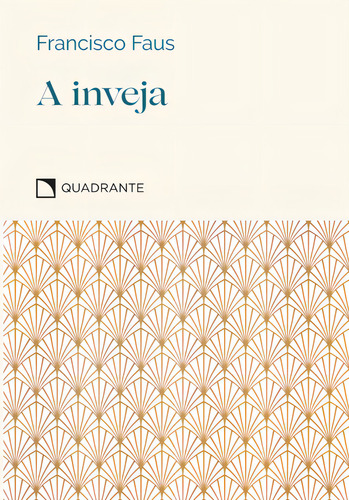 Livro A Inveja, De Faus, Francisco. Quadrante Editora, Capa Mole, Edição None Em Português, 2023