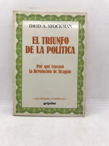 El Triunfo De La Politica - David A. Stockman - Usado