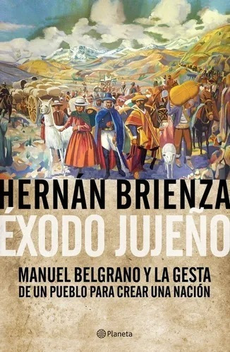 Éxodo Jujeño - Hernán Brienza - Editorial Planeta
