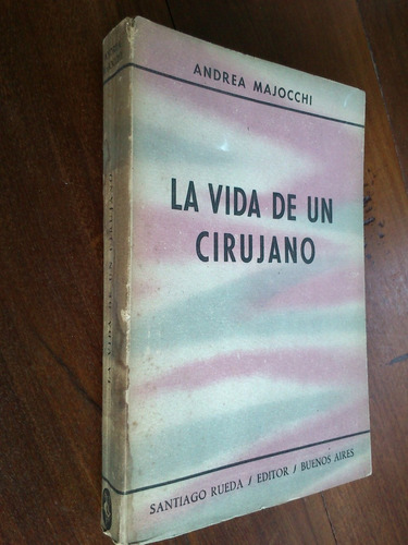 La Vida De Un Cirujano - Andrea Majocchi (vivencias)