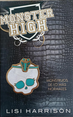 Monster High   Monstruos De Lo Mas Normales - Lisi Harrison