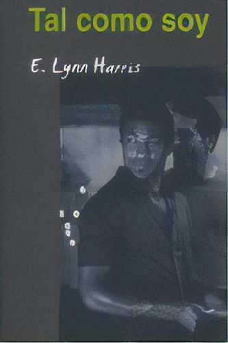 Tal Como Soy, De Harris,e.lynn. Editorial Egales, S.l., Tapa Blanda En Español