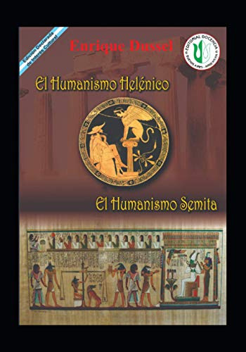El Humanismo Helenico: El Humanismo Semita (enrique Dussel -